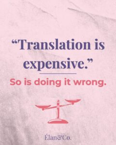 Quality translation: The Hidden Cost of Doing it Wrong