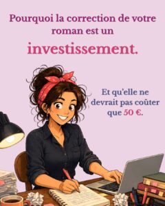Couverture d'article illustrée représentant une jeune femme aux cheveux bruns bouclés et au bandana rouge, écrivant dans un carnet sur un bureau encombré, avec un ordinateur portable, des livres et une tasse de café. Texte : "Pourquoi la correction de votre roman est un investissement. Et qu'elle ne devrait pas coûter que 50 €."